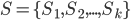 S = \lbrace S_1, S_2,...,S_k\rbrace